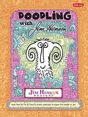 Doodling with Jim Henson: More than 50 fun & fanciful artistic exercises to inspire the doodler in you!