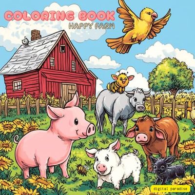 Happy Farm Coloring Book: Simple, Bold and Easy Designs For Both Adults and Kids: Funny Coloring Pages Farm Concept For Adults and Kids