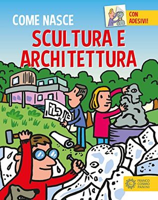 Scultura e architettura. Con adesivi. Ediz. a colori