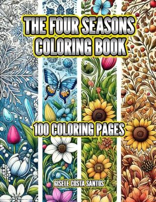 The Four Seasons Coloring Book: 100 Coloring Pages