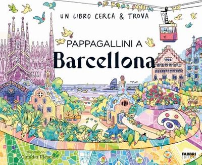 Pappagallini a Barcellona. Un libro cerca & trova. Ediz. a colori
