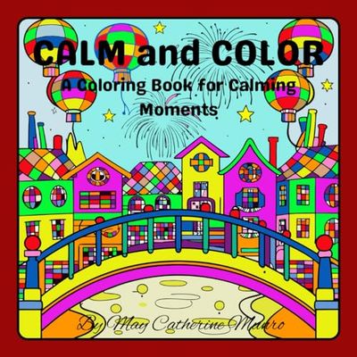 Calm and Color: A coloring book for calming moments