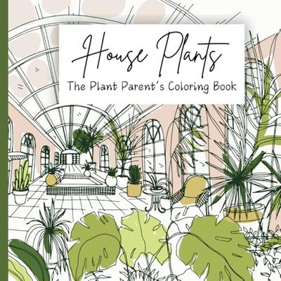 House Plants: Plant Parent's Coloring Book