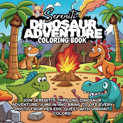 Sereniti Crazy Dinosaur Adventure Coloring Book: Color your way through the adventure of a lifetime, with wild prehistoric landscapes, and dinosaur filled worlds.
