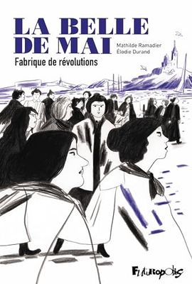 La belle de mai: Fabrique de révolutions
