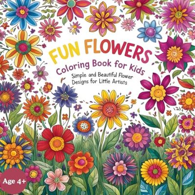 Fun Flowers Coloring Book for Kids: Simple and Beautiful Flower Designs: Coloring Book for Kids