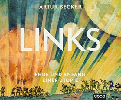 Links: Ende und Anfang einer Utopie