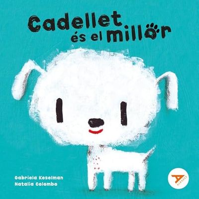 3.-Cadellet és el millor - A partir de 4 años (temàtica: autoestima, autonomia, superació Personal, Amor, amistat, Valentia, tenacitat)