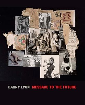 Danny Lyon: Message to the Future (Fine Arts Museums of San Francisco (Yale))