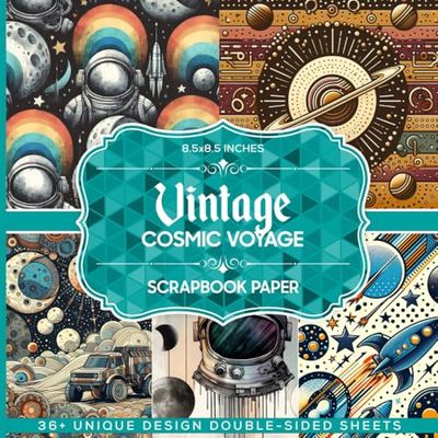 Vintage Cosmic Voyage Scrapbook Paper: Cosmic Adventure Themed Papers for Journaling, Decoupage, Crafting, and DIY Projects