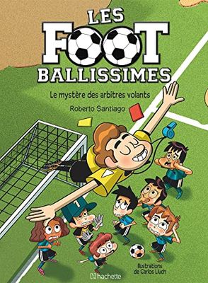 Les footballissimes - Tome 1: Tome 1. Le mystère des arbitres volants