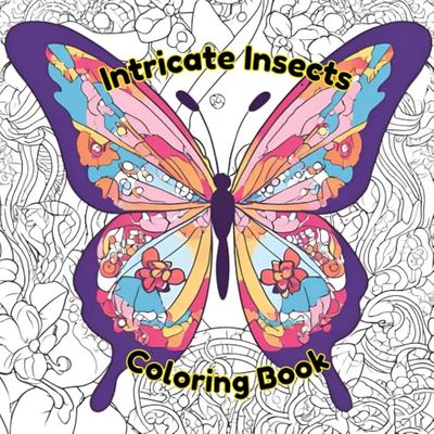 Intricate Insects Coloring Book