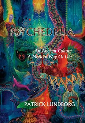 Psychedelia: An Ancient Culture, A Modern Way Of Life