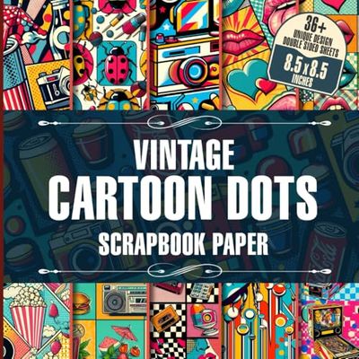 Vintage Cartoon Dots Scrapbook Paper: 36 Retro Designs Perfect for Journaling, Collage Art, Decoupage, Craft Projects & More