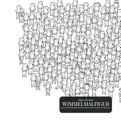 Wimmelmalfigur - Das etwas andere Wimmelbuch: Zum Anmalen, Rätseln, Spielen, Nachdenken und Entspannen - mit einer Wimmelfigur
