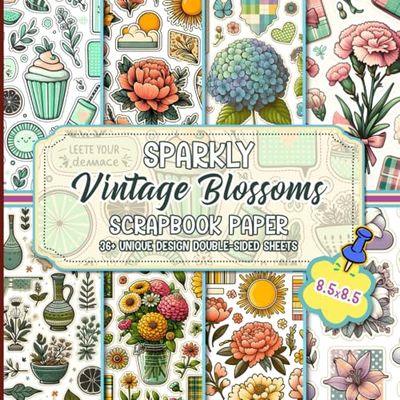 Sparkly Vintage Blossoms Scrapbook Paper: Dazzling Designs Perfect for Journaling, Collage Art, Decoupage, and DIY Projects