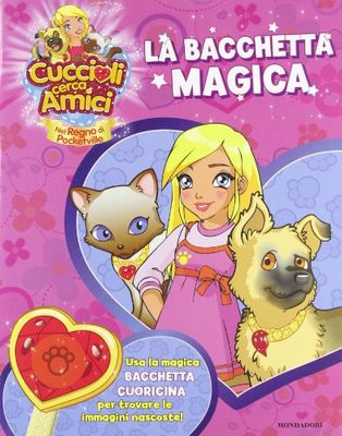 Cuccioli cerca amici. Nel regno di Pocketville. La bacchetta magica. Ediz. illustrata. Con gadget