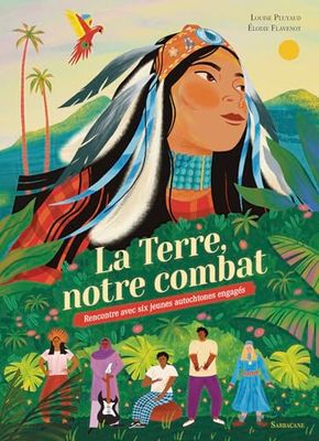 La Terre, notre combat: Rencontre avec six jeunes autochtones engagés