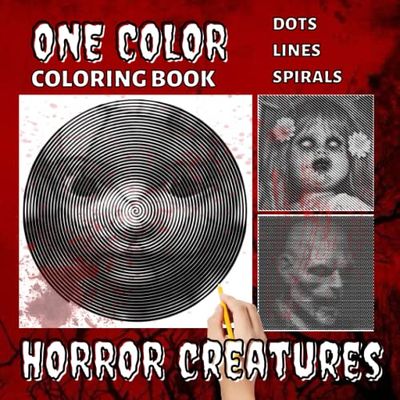 ONE COLOR COLORING BOOK DOTS LINES SPIRALS HORROR CREATURES: Hidden Pictures for Relaxation & Stress Relief, Create Masterpieces Easily, Great Gift Ideas