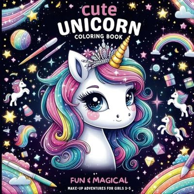 Cute Unicorns Coloring Book for Girls 3-5: Fun and Magical Makeup Adventures Featuring Bold and Easy Unicorn Designs for Relaxation
