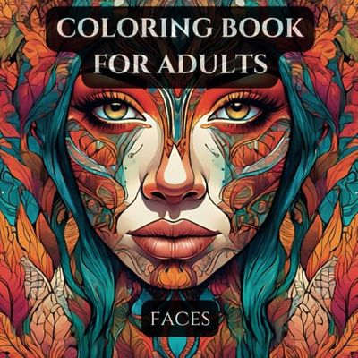 Faces: Coloring Book for Adults: Intricate and Detailed Patterns for Adults, Kids, Teens