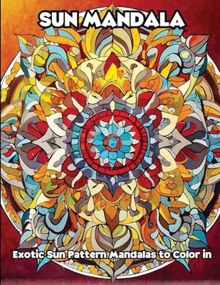 Sun Mandala: Exotic Sun Pattern Mandalas to Color in