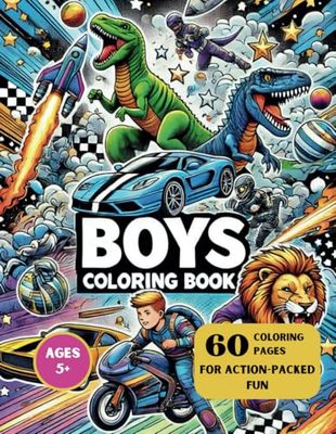 Boys Coloring Book: 60 Coloring Pages For Action-Packed Fun