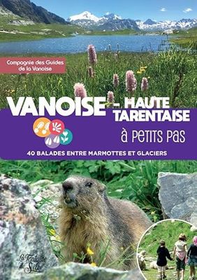 Vanoise - Haute Tarentaise à petits pas: 40 balades entre marmottes et glaciers