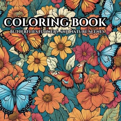 Nature, Butterflies and floral scenes: Coloring book