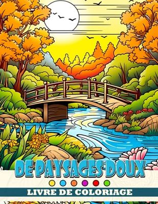 Livre de coloriage de paysages doux: Découvrez la tranquillité dans des paysages champêtres - Amusement et coloriage facile pour les enfants