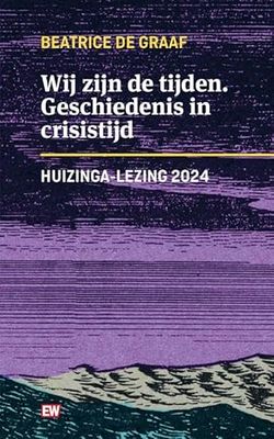 Wij zijn de tijden: Geschiedenis in crisistijd