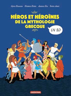 Héros et héroïnes de la mythologie grecque en BD: L'integrale