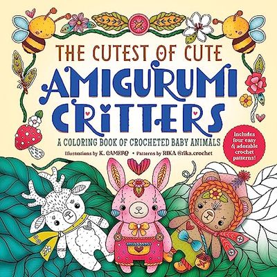 The Cutest of Cute Amigurumi Critters: A Coloring Book of Crocheted Baby Animals