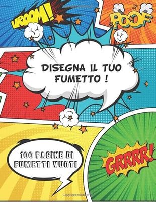 Disegna il tuo fumetto. 100 pagine di fumetti vuoti: Crea e disegna i tuoi fumetti . Pagine di fumetti vuoti per comics, manga e qualsiasi altri personaggi. Per bambini e adulti.