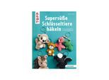 Buch "Supersüße Schlüsseltiere häkeln"