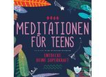 Meditationen für Teens - E.d. Superkraft - Susanne Keller (Hörbuch)