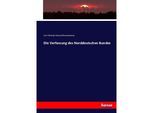 Die Verfassung des Norddeutschen Bundes - Carl Christian Eduard Hiersemenzel, Kartoniert (TB)