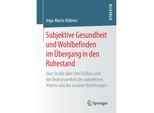 Subjektive Gesundheit und Wohlbefinden im Übergang in den Ruhestand - Inga-Marie Hübner, Kartoniert (TB)