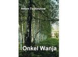 ONKEL WANJA - Anton Pawlowitsch Tschechow, Kartoniert (TB)