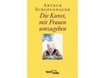 Die Kunst Mit Frauen Umzugehen - Arthur Schopenhauer Taschenbuch