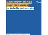 La Melodia Della Strada - Christian Muthspiel Orjazztra Vienna. (CD)