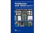 Holzfenster und -türen.Bd.II - Tobias Huckfeldt, Hans-Joachim Wenk, Ulrich Arnold, Gebunden