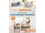 Buch "Nähen mit buttinette – Fantasievolle Patchwork-Freuden"