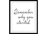 queence Bild "Spruch - Remember why you started." Motivationsbilder Schriftzug Schwarz-Weiss HD Premium Poster-Druck inkl. Holzrahmen