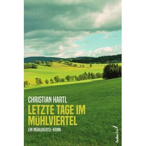 Verlag Federfrei Letzte Tage im Mühlviertel