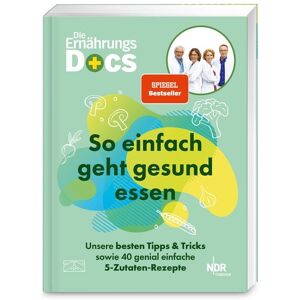 ZS - ein Verlag der Edel Verlagsgruppe Die Ernährungs-Docs – So einfach geht gesund essen