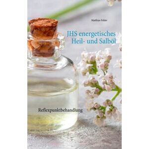 BoD – Books on Demand JHS energetisches Heil- und Salböl