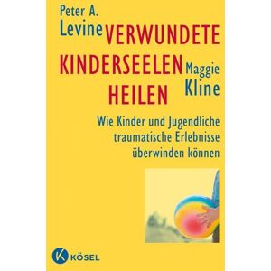 Kösel Verwundete Kinderseelen heilen