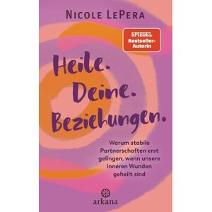 Arkana Heile. Deine. Beziehungen.