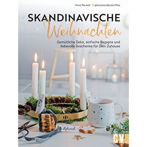 Anna Parwoll - DIY: Skandinavische Weihnachten. Gemütliche Deko, einfache Rezepte und liebevolle Geschenke für Dein Zuhause im Scandi Style.